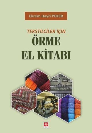 Tekstilciler İçin Örme El Kitabı - Ekrem Hayri Peker - Ekin Basım Yayın