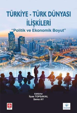 Türkiye - Türk Dünyası İlişkileri - Ekin Basım Yayın