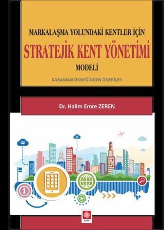 Stratejik Kent Yönetimi Modeli - Halim Emre Zeren - Ekin Basım Yayın