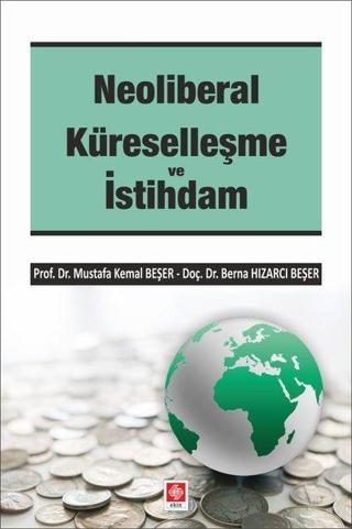 Neoliberal Küreselleşme ve İstihdam - Berna Hızarcı Beşer - Ekin Basım Yayın