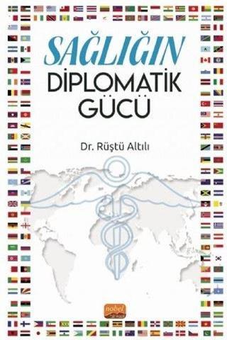 Sağlığın Diplomatik Gücü - Rüştü Altılı - Nobel Bilimsel Eserler