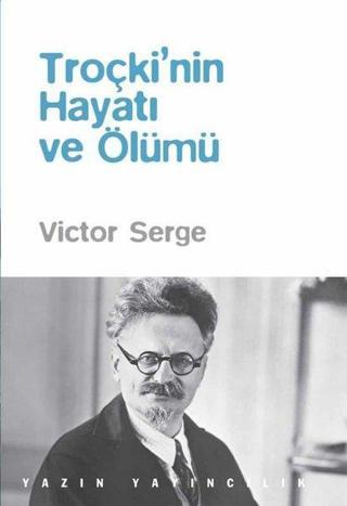 Troçkinin Hayatı ve Ölümü - Victor Serge - Yazın Yayınları