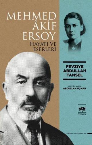 Mehmed Akif Ersoy Hayatı ve Eserleri Fevziye Abdullah Tansel Ötüken Neşriyat