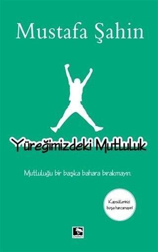 Yüreğimizdeki Mutluluk - Mustafa Şahin - Çınaraltı Yayınları