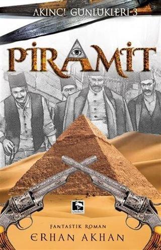 Piramit - Akıncı Günlükleri 3 - Erhan Akhan - Çınaraltı Yayınları