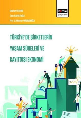 Türkiye'de Şirketlerin Yaşam Süreleri ve Kayıtdışı Ekonomi - Gökhan Yıldırım - Eğitim Yayınevi