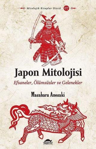 Japon Mitolojisi: Efsaneler - Ölümsüzler ve Gelenekler - Masaharu Anesaki - Maya Kitap