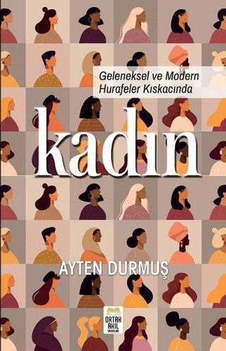 Geleneksel ve Modern Hurafeler Kıskacında Kadın - Ayten Durmuş - Ortak Akıl Yayınları