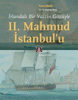 İrlandalı Bir Vaizin Gözüyle 2. Mahmud İstanbulu - Robert Walsh - Kitap Yayınevi