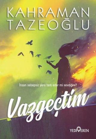 Vazgeçtim - Kahraman Tazeoğlu - Yediveren Yayınları