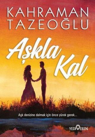 Aşkla Kal - Kahraman Tazeoğlu - Yediveren Yayınları
