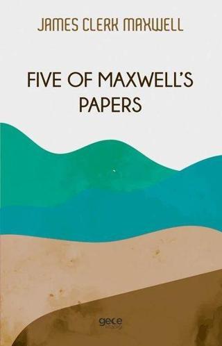 Five of Maxwell's Papers - James Clerk Maxwell - Gece Kitaplığı