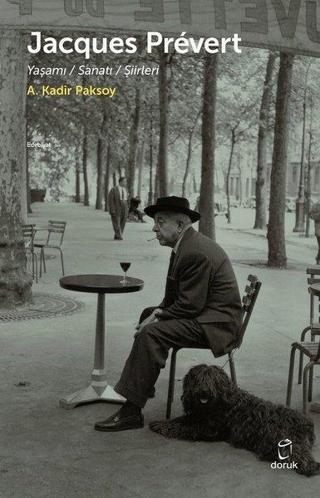 Jacques Prevert: Yaşamı - Sanatı - Şiirleri - A. Kadir Paksoy - Doruk Yayınları