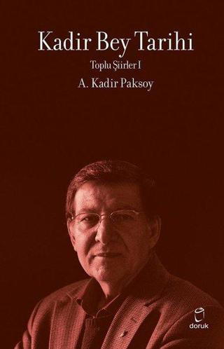 Kadir Bey Tarihi - Toplu Şiirler 1 - A. Kadir Paksoy - Doruk Yayınları