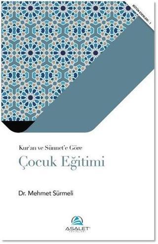 Kur'an ve Sünnet'e Göre Çocuk Eğitimi - Mehmet Sürmeli - Asalet Yayınları