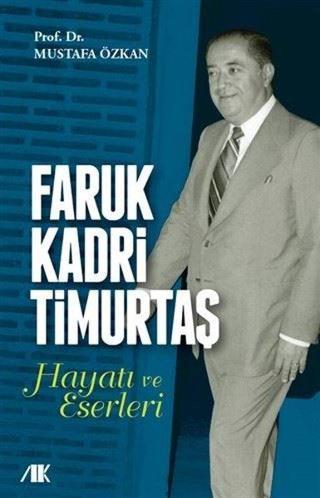 Faruk Kadri Timurtaş Hayatı ve Eserleri - Mustafa Özkan - Akademik Kitaplar