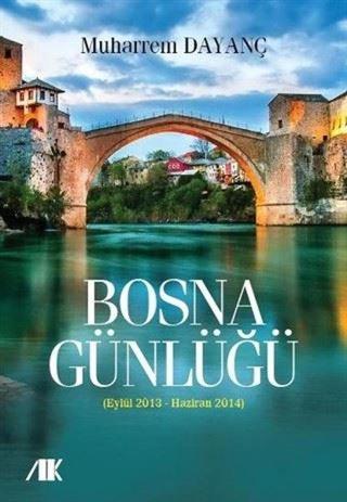 Bosna Günlüğü - Eylül 2013 Haziran 2014 - Muharrem Dayanç - Akademik Kitaplar
