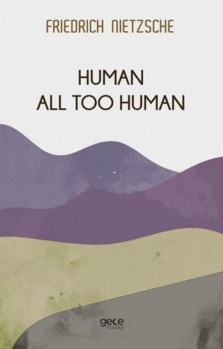 Human All too Human Friedrich Nietzsche Gece Kitaplığı