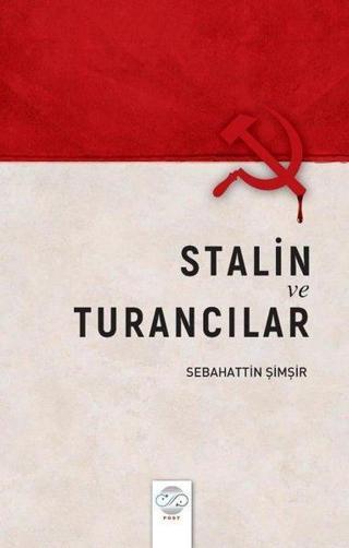 Stalin ve Turancılar - Sebahattin Şimşir - Post Yayın