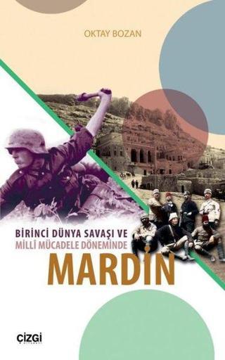 Birinci Dünya Savaşı ve Mill Mücadele Döneminde Mardin - Oktay Bozan - Çizgi Kitabevi