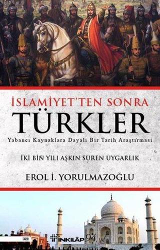 İslamiyet'ten Sonra Türkler - Erol İ.  Yorulmazoğlu - İnkılap Kitabevi Yayınevi