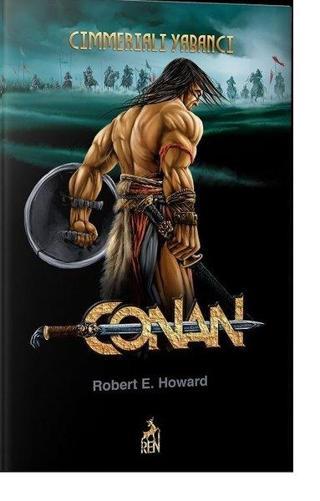 Conan 1 - Cimmeriali Yabancı - Robert E. Howard - Ren Kitap Yayınevi
