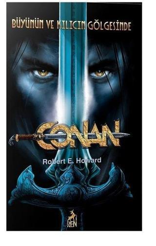 Conan 2-  Büyünün ve Kılıcın Gölgesinde - Robert E. Howard - Ren Kitap Yayınevi