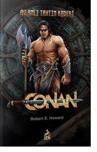 Conan 3 - Aslanlı Tahtın Kaderi - Robert E. Howard - Ren Kitap Yayınevi