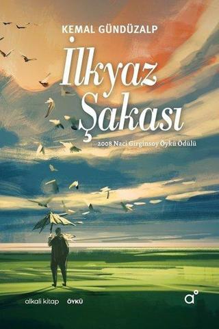 İlkyaz Şakası - Kemal Gündüzalp - Alkali Kitap