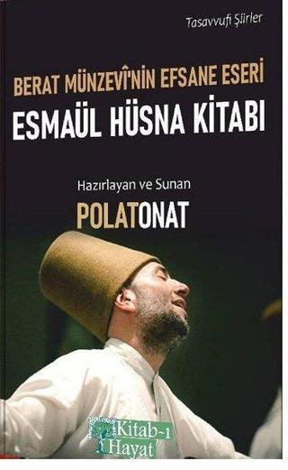 Berat Münzevi'nin Efsane Eseri: Esmaül Hüsna Kitabı - Tasavvufi Şiirler - Polat Onat - Kitab-ı Hayat
