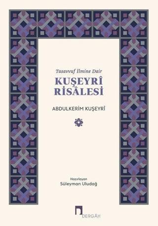 Tasavvuf İlmine Dair Kuşeyri Risalesi - Abdulkerim Kuşeyri - Dergah Yayınları