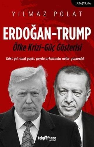 Erdoğan - Trump: Öfke Krizi - Güç Gösterisi - Yılmaz Polat - Telgrafhane Yayınları