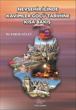 Nevşehir İlinde Kavimler Göçü Tarihine Kısa Bir Bakış - Faruk Güçlü - Ürün Yayınları