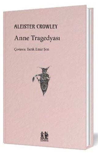 Anne Tragedyası - Aleister Crowley - Pikaresk Yayınevi