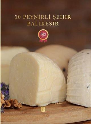 50 Peynirli Şehir Balıkesir Berrin Bal Onur Balıkesir Tarım Ürünleri Yayınları