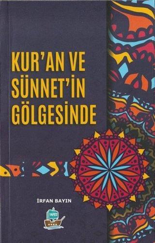 Kur'an ve Sünnet'in Gölgesinde - İrfan Bayın - Yafes Yayınları