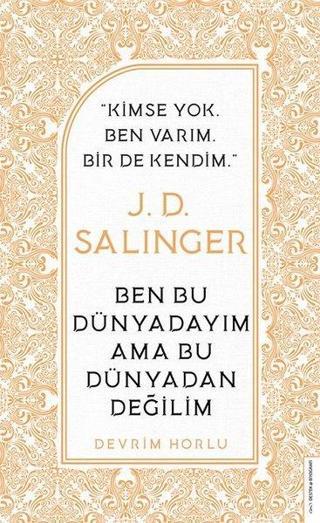 J. D. Salinger - Ben Bu Dünyadayım Ama Bu Dünyadan Değilim - Devrim Horlu - Destek Yayınları