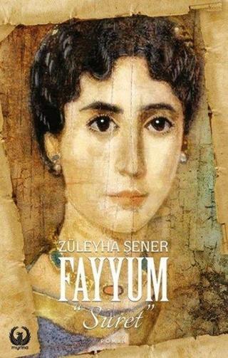 Fayyum - Suret - Züleyha Şener - Myrina Yayınları