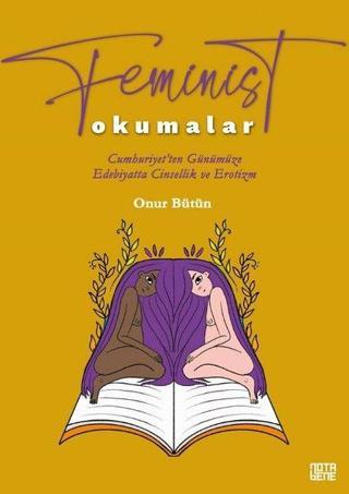 Feminist Okumalar-Cumhuriyet'ten Günümüze Edebiyatta Cinsellik ve Erotizm Onur Bütün Nota Bene Yayınları
