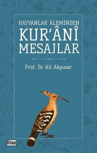 Hayvanlar Aleminden Kur'ani Mesajlar Ali Akpınar Kitap Dünyası