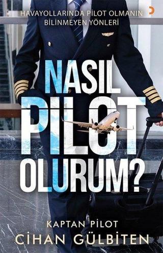 Nasıl Pilot Olurum? - Cihan Gülbiten - Cinius Yayınevi