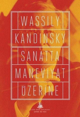 Sanatta Maneviyat Üzerine - Wassily Kandinsky - Yitik Ülke Yayınları