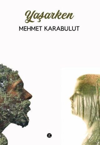 Yaşarken - Mehmet Karabulut - Kafe Kültür Yayıncılık