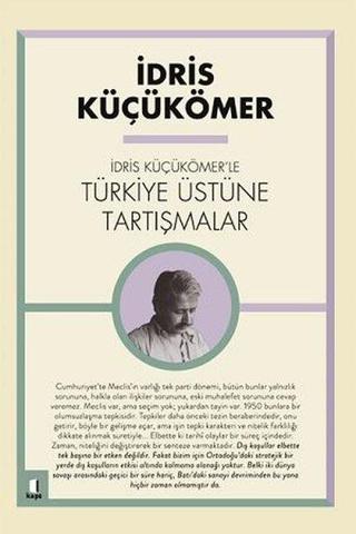 İdris Küçük Ömer'le Türkiye Üzerine Tartışmalar - İdris Küçükömer - Kapı Yayınları