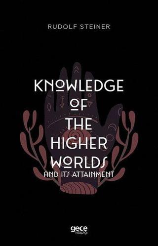 Knowledge of the Higher Worlds and Its Attainment - Rudolf Steiner - Gece Kitaplığı