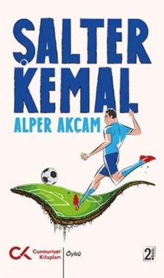 Şalter Kemal - A. Alper Akçam - Cumhuriyet Kitapları