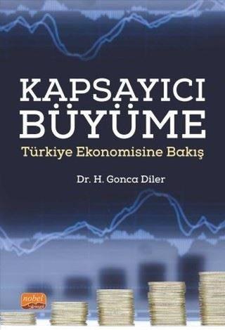 Kapsayıcı Büyüme - Türkiye Ekonomisine Bakış - H. Gonca Diler - Nobel Bilimsel Eserler