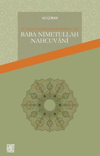 16. Yüzyıl Osmanlı'sında Bir Müfessir-Sufi: Baba Nimetullah Nahcuvani - Ali Çoban - Palet Yayınları