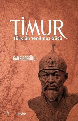 Timur: Türkün Yenilmez Gücü - Garip Görgülü - Kavim