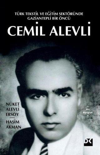 Cemil Alevli: Türk Tekstil ve Eğitim Sektöründe Gaziantepli Bir Öncü - Doğan Kitap